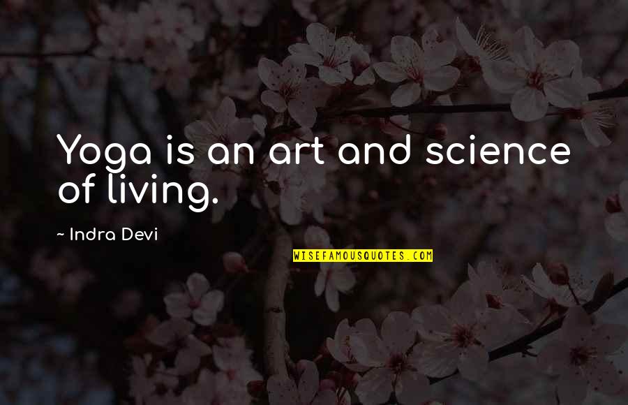 Oconaire Quotes By Indra Devi: Yoga is an art and science of living. Oconaire Quotes By Indra Devi: Yoga is an art and science of living.