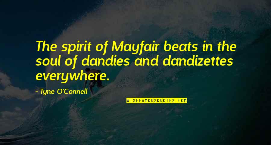 O'connell Quotes By Tyne O'Connell: The spirit of Mayfair beats in the soul