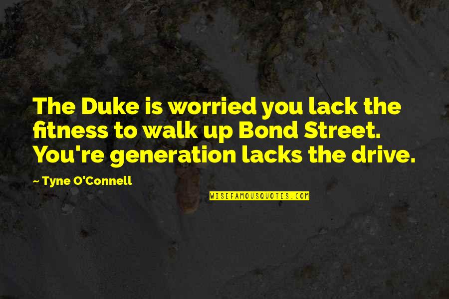 O'connell Quotes By Tyne O'Connell: The Duke is worried you lack the fitness