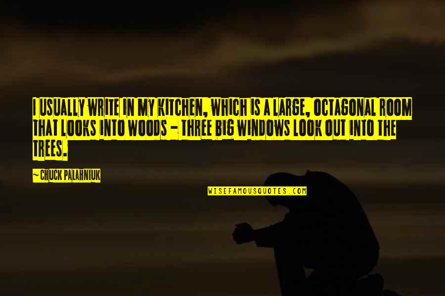 Octagonal Quotes By Chuck Palahniuk: I usually write in my kitchen, which is