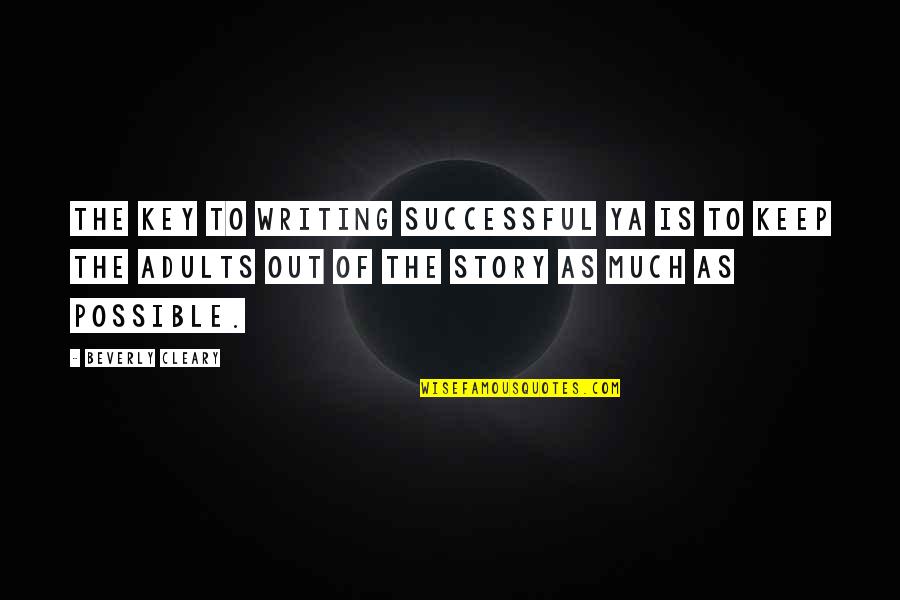 Octava Cruzada Quotes By Beverly Cleary: The key to writing successful YA is to