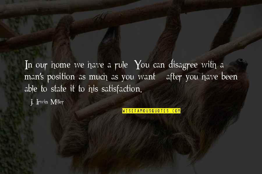 Octava Estacion Quotes By J. Irwin Miller: In our home we have a rule: You Octava Estacion Quotes By J. Irwin Miller: In our home we have a rule: You