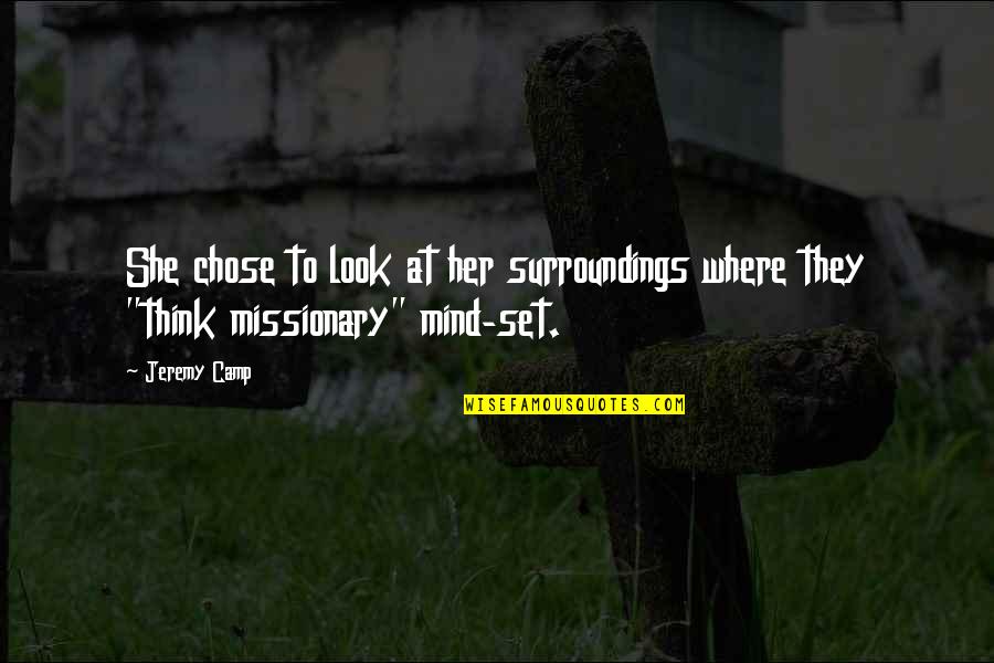 Octava Estacion Quotes By Jeremy Camp: She chose to look at her surroundings where