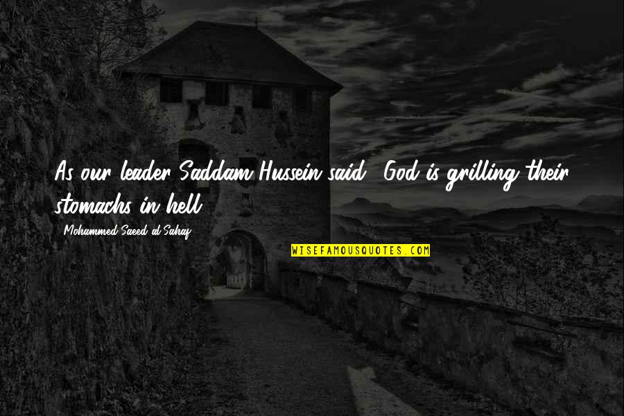 Octavia Butler God Is Change Quote Quotes By Mohammed Saeed Al-Sahaf: As our leader Saddam Hussein said, 'God is Octavia Butler God Is Change Quote Quotes By Mohammed Saeed Al-Sahaf: As our leader Saddam Hussein said, 'God is