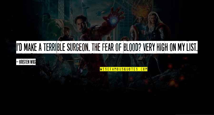 Octavia Butler Parable Quotes By Kristen Wiig: I'd make a terrible surgeon. The fear of