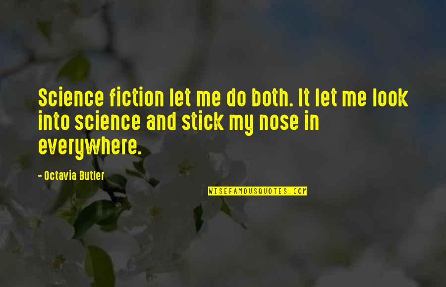 Octavia Butler Science Fiction Quotes By Octavia Butler: Science fiction let me do both. It let Octavia Butler Science Fiction Quotes By Octavia Butler: Science fiction let me do both. It let