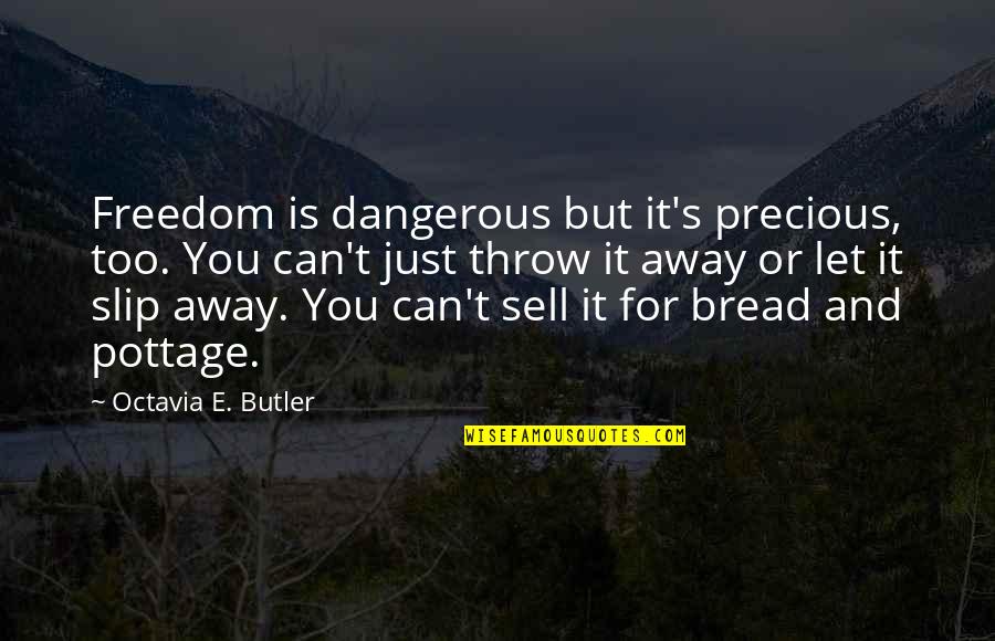 Octavia E Butler Quotes By Octavia E. Butler: Freedom is dangerous but it's precious, too. You Octavia E Butler Quotes By Octavia E. Butler: Freedom is dangerous but it's precious, too. You