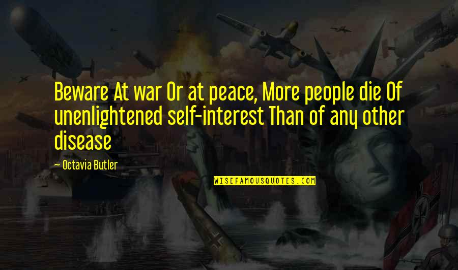 Octavia Quotes By Octavia Butler: Beware At war Or at peace, More people Octavia Quotes By Octavia Butler: Beware At war Or at peace, More people