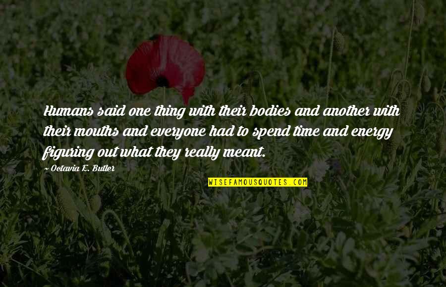 Octavia Quotes By Octavia E. Butler: Humans said one thing with their bodies and Octavia Quotes By Octavia E. Butler: Humans said one thing with their bodies and