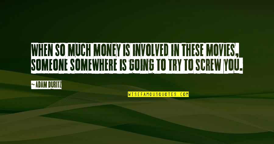 Octaviano Cesar Quotes By Adam Duritz: When so much money is involved in these Octaviano Cesar Quotes By Adam Duritz: When so much money is involved in these