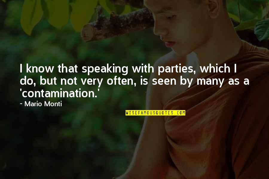 Octavio Paz Az Quotes By Mario Monti: I know that speaking with parties, which I