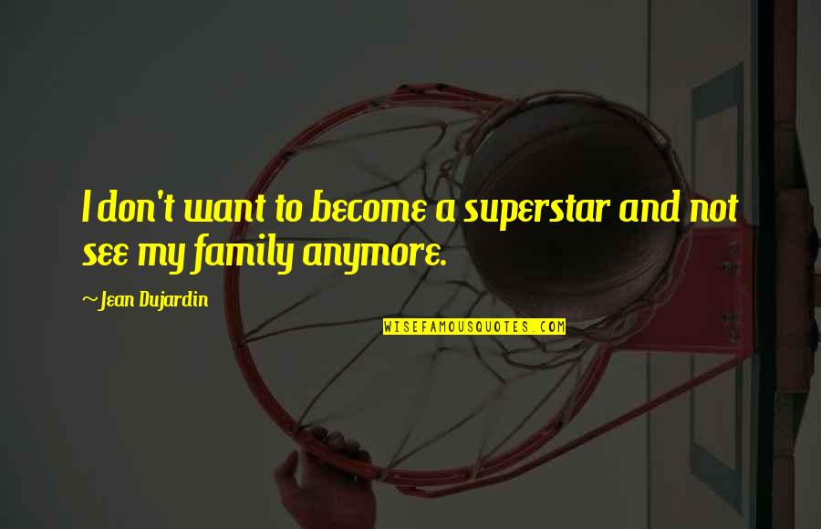 Octavius Augustus Quotes By Jean Dujardin: I don't want to become a superstar and