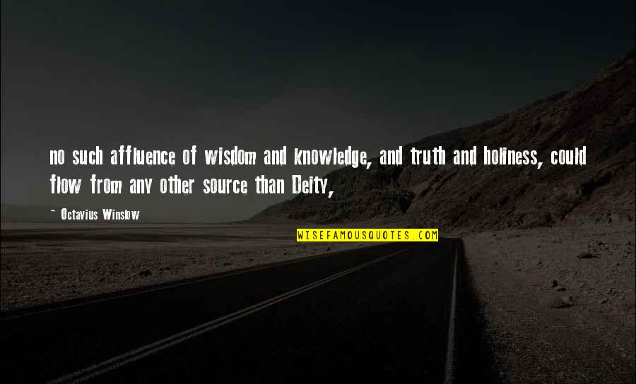 Octavius Quotes By Octavius Winslow: no such affluence of wisdom and knowledge, and