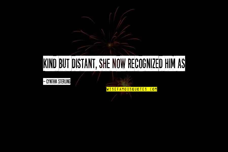 Octavos De La Quotes By Cynthia Sterling: kind but distant, she now recognized him as