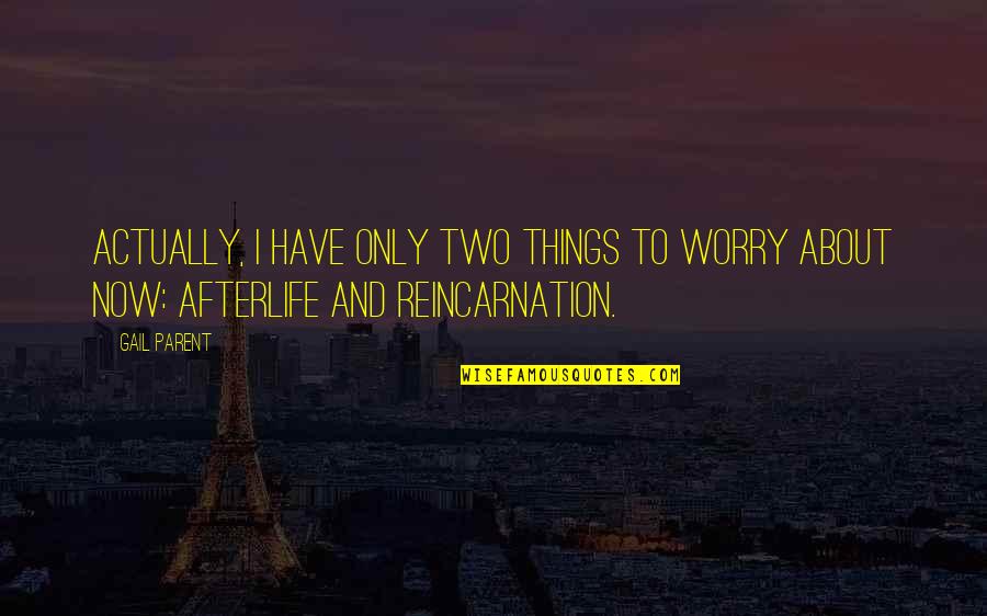 Octet Chemistry Quotes By Gail Parent: Actually, I have only two things to worry