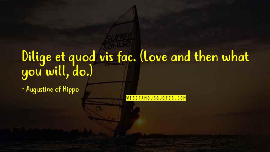 Octoarts Films Quotes By Augustine Of Hippo: Dilige et quod vis fac. (Love and then