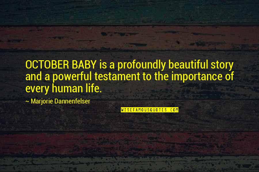 October 1 Quotes By Marjorie Dannenfelser: OCTOBER BABY is a profoundly beautiful story and