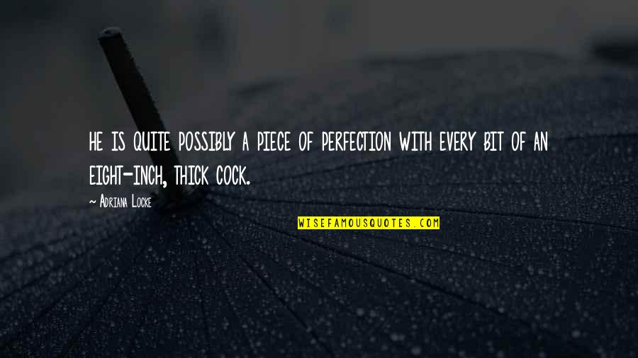 October 15 Quotes By Adriana Locke: he is quite possibly a piece of perfection