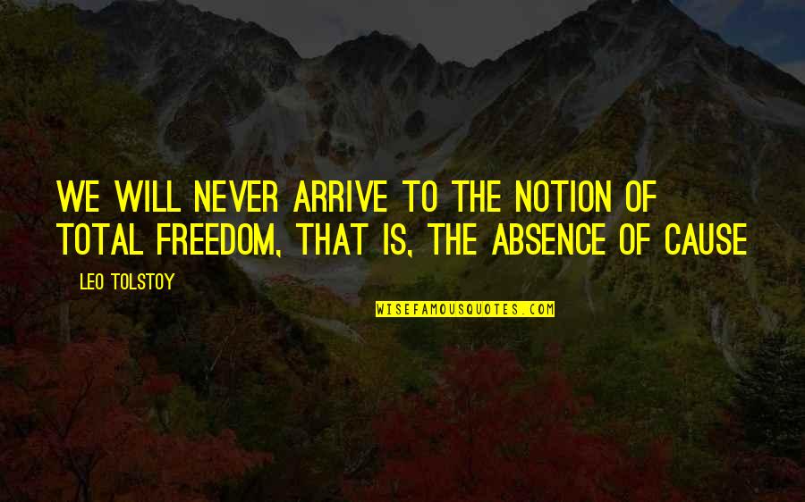 October 15th Quotes By Leo Tolstoy: We will never arrive to the notion of