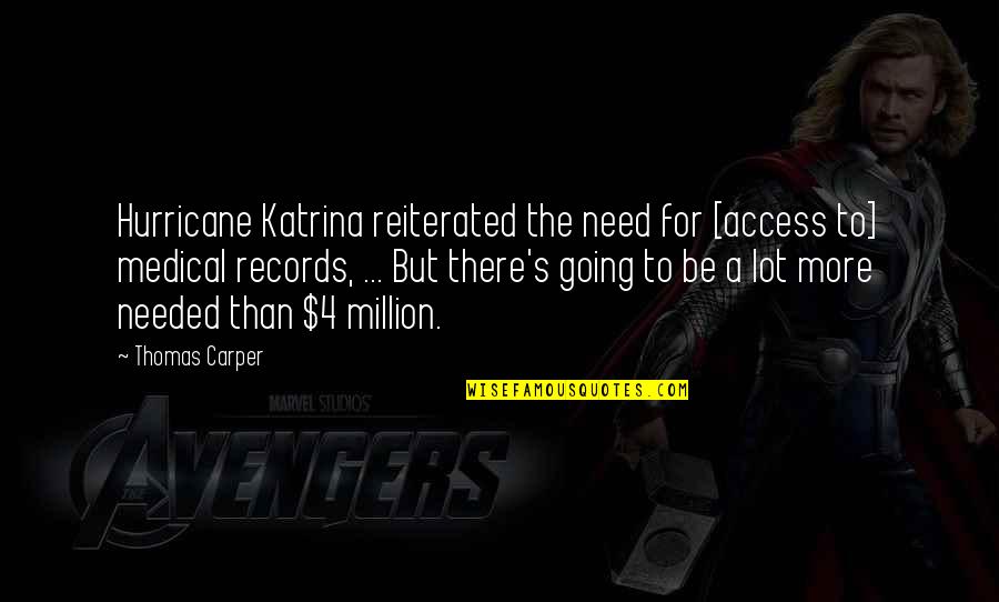 October 22 Quotes By Thomas Carper: Hurricane Katrina reiterated the need for [access to]