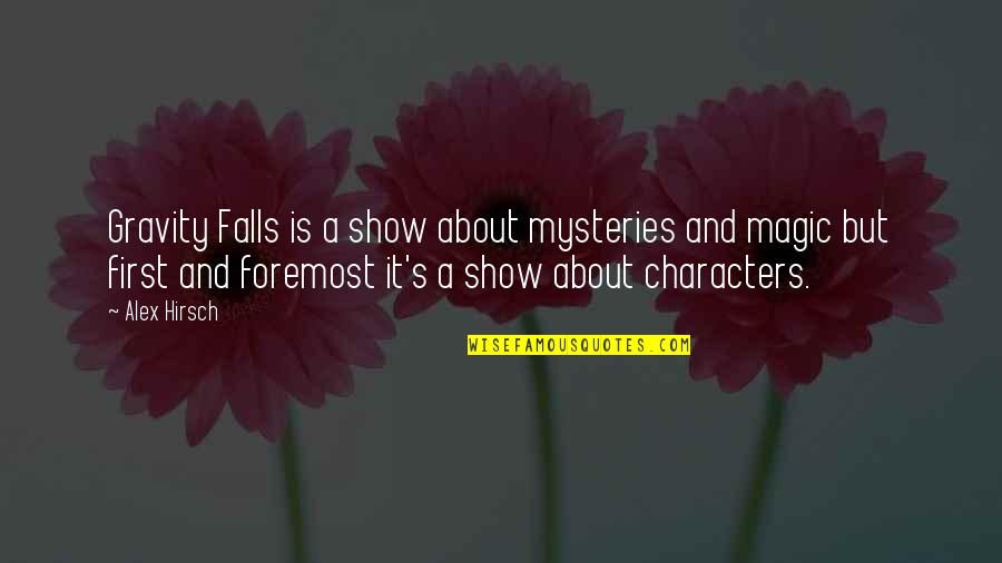 October 31 Quotes By Alex Hirsch: Gravity Falls is a show about mysteries and