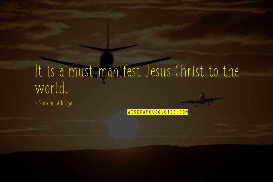 October And Halloween Quotes By Sunday Adelaja: It is a must manifest Jesus Christ to