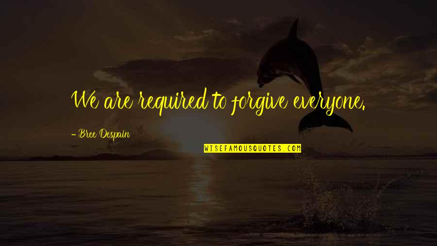October And Pumpkins Quotes By Bree Despain: We are required to forgive everyone. October And Pumpkins Quotes By Bree Despain: We are required to forgive everyone.