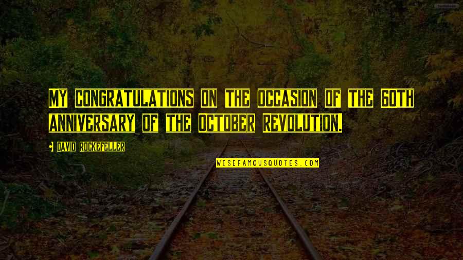 October Anniversary Quotes By David Rockefeller: My congratulations on the occasion of the 60th