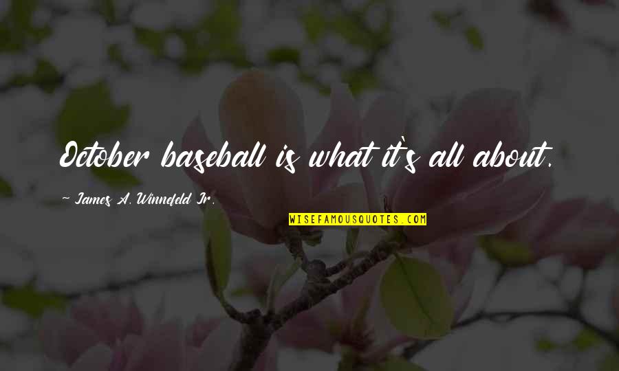 October Baseball Quotes By James A. Winnefeld Jr.: October baseball is what it's all about.