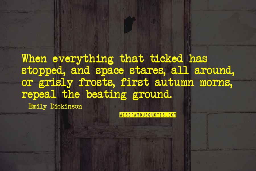 October Fall Quotes By Emily Dickinson: When everything that ticked has stopped, and space October Fall Quotes By Emily Dickinson: When everything that ticked has stopped, and space