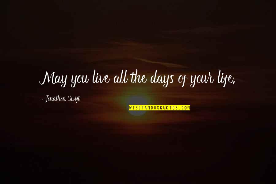 October Is My Birthday Month Quotes By Jonathon Swift: May you live all the days of your October Is My Birthday Month Quotes By Jonathon Swift: May you live all the days of your