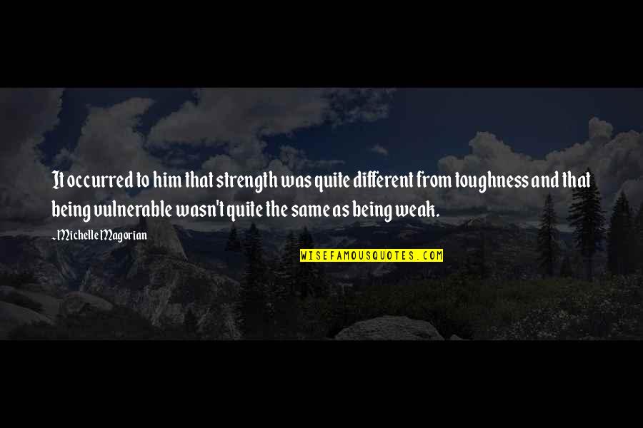 October Month Quotes By Michelle Magorian: It occurred to him that strength was quite October Month Quotes By Michelle Magorian: It occurred to him that strength was quite