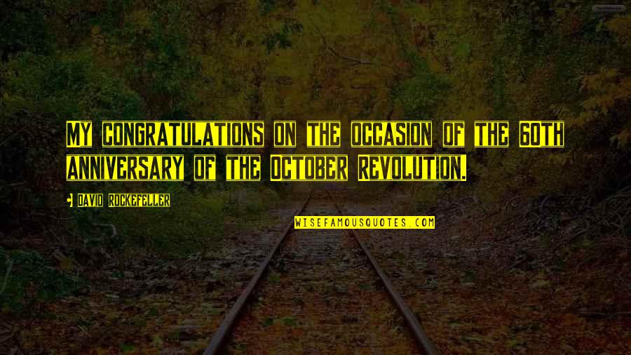 October Revolution Quotes By David Rockefeller: My congratulations on the occasion of the 60th