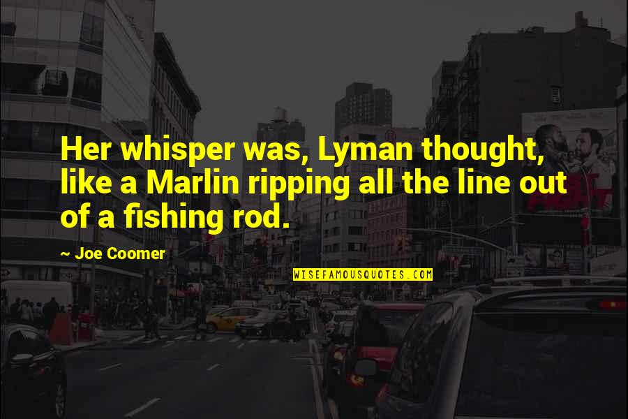 October Tumblr Quotes By Joe Coomer: Her whisper was, Lyman thought, like a Marlin October Tumblr Quotes By Joe Coomer: Her whisper was, Lyman thought, like a Marlin