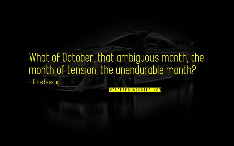 October's Quotes By Doris Lessing: What of October, that ambiguous month, the month