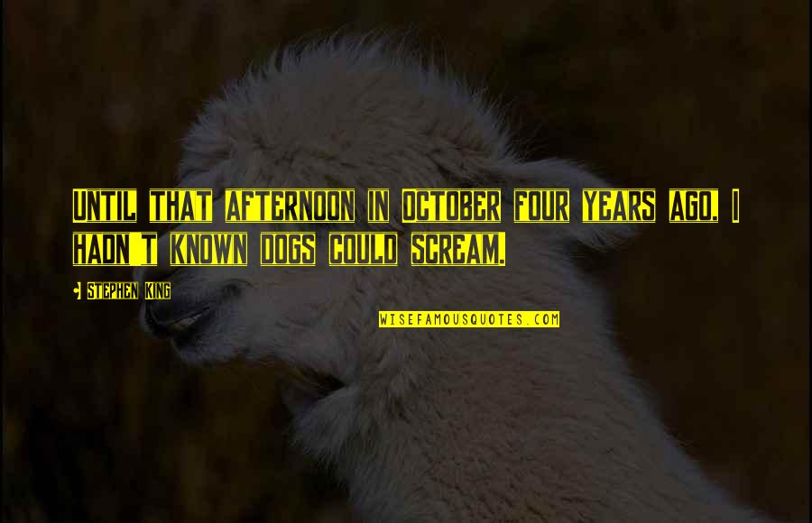 October's Quotes By Stephen King: Until that afternoon in October four years ago,