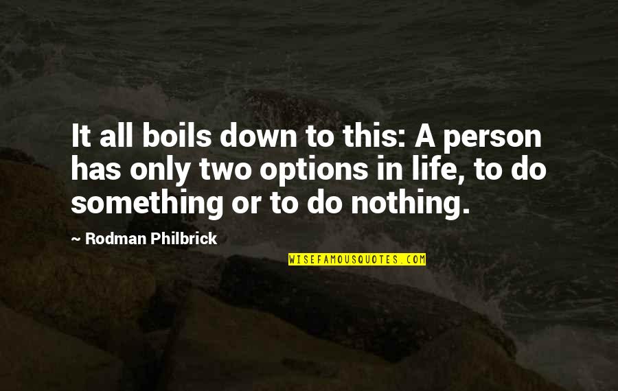 Ocuabimat Quotes By Rodman Philbrick: It all boils down to this: A person Ocuabimat Quotes By Rodman Philbrick: It all boils down to this: A person