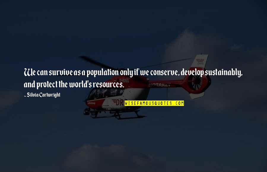 Oculink Quotes By Silvia Cartwright: We can survive as a population only if Oculink Quotes By Silvia Cartwright: We can survive as a population only if