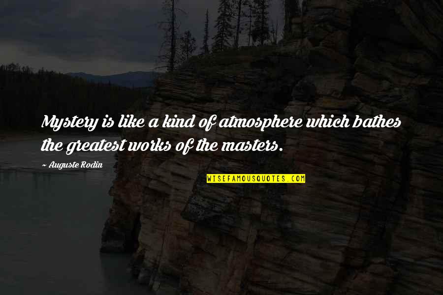 Ocultarse Quotes By Auguste Rodin: Mystery is like a kind of atmosphere which Ocultarse Quotes By Auguste Rodin: Mystery is like a kind of atmosphere which