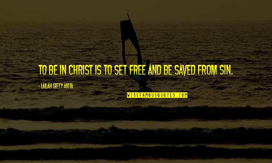 Ocultos Haciendo Quotes By Lailah Gifty Akita: To be in Christ is to set free Ocultos Haciendo Quotes By Lailah Gifty Akita: To be in Christ is to set free