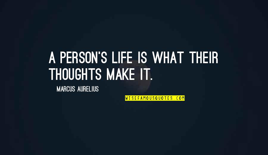 Ocupada Em Quotes By Marcus Aurelius: A person's life is what their thoughts make