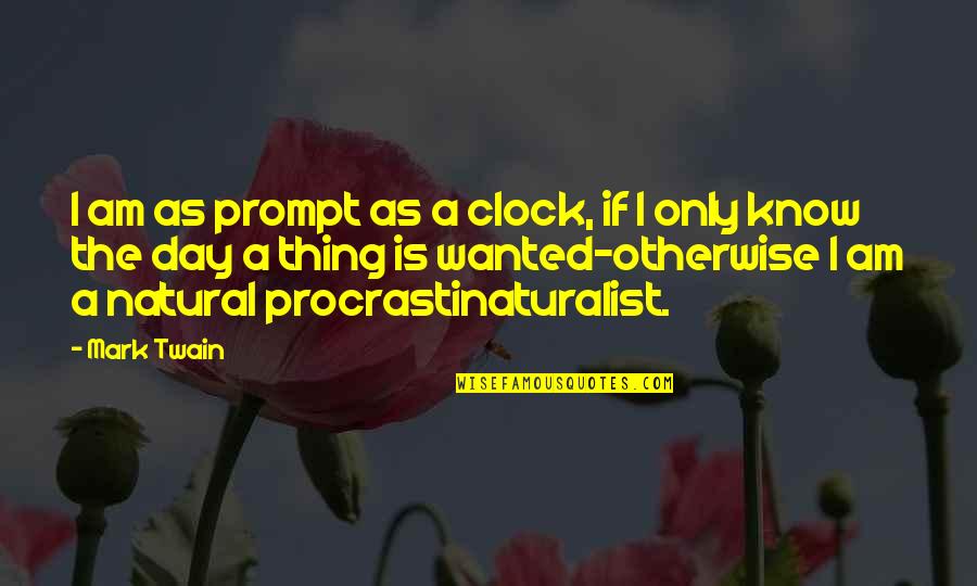Ocupada Em Quotes By Mark Twain: I am as prompt as a clock, if