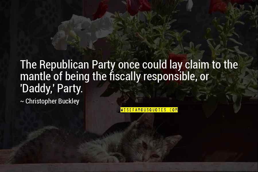 Ocupatia Lui Quotes By Christopher Buckley: The Republican Party once could lay claim to