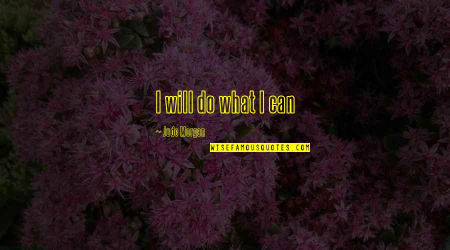 Ocupo Spanish Quotes By Jude Morgan: I will do what I can