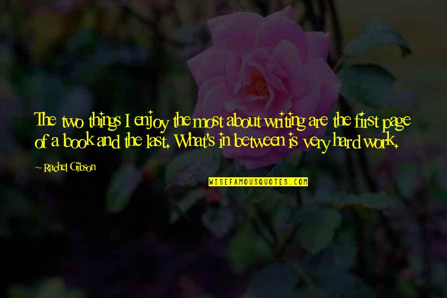 Ocurrira Lleva Quotes By Rachel Gibson: The two things I enjoy the most about Ocurrira Lleva Quotes By Rachel Gibson: The two things I enjoy the most about
