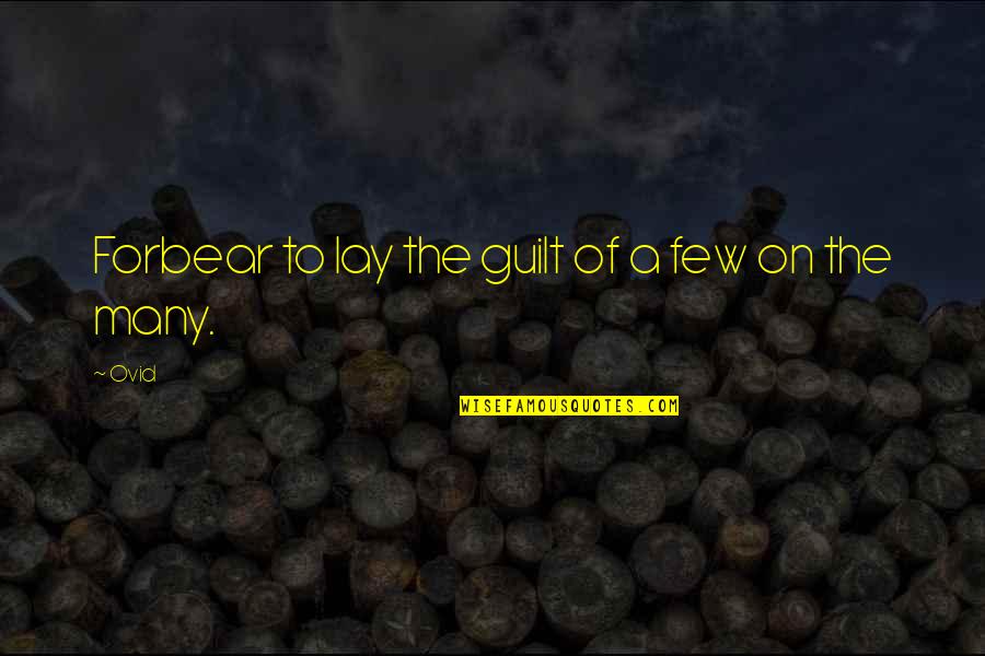 Oczyszczacz Quotes By Ovid: Forbear to lay the guilt of a few