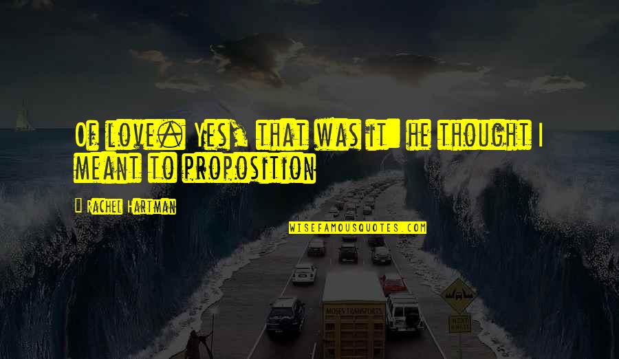 Oczyszczanie Nerek Quotes By Rachel Hartman: Of love. Yes, that was it: he thought Oczyszczanie Nerek Quotes By Rachel Hartman: Of love. Yes, that was it: he thought