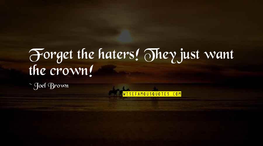 Od Awareness Day Quotes By Joel Brown: Forget the haters! They just want the crown!