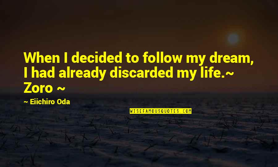 Oda Eiichiro Quotes By Eiichiro Oda: When I decided to follow my dream, I