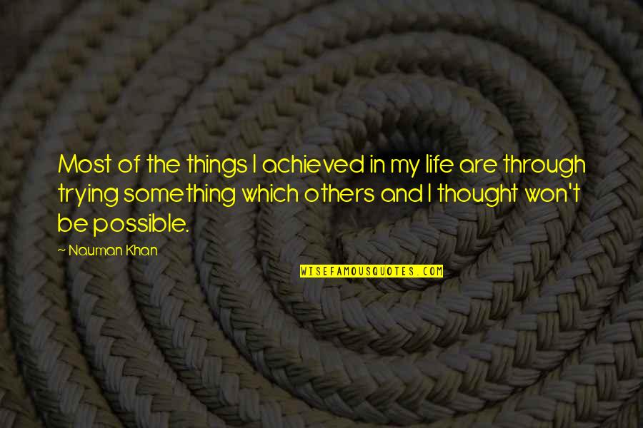 Oda One Piece Quotes By Nauman Khan: Most of the things I achieved in my Oda One Piece Quotes By Nauman Khan: Most of the things I achieved in my
